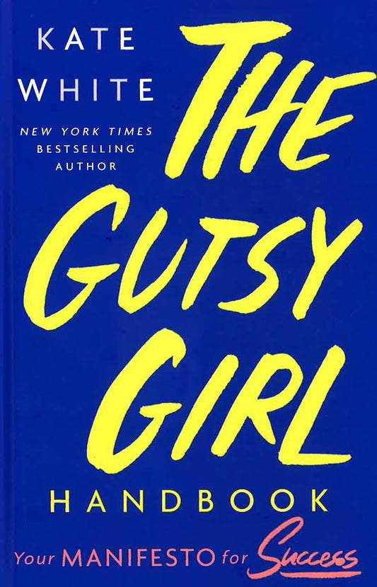 The Gutsy Girl Handbook: Your Manifesto For Success