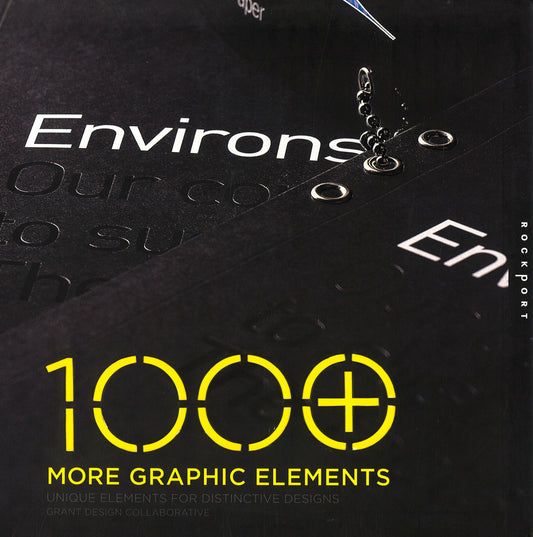 1000 More Graphic Elements: Unique Elements For Distinctive Designs