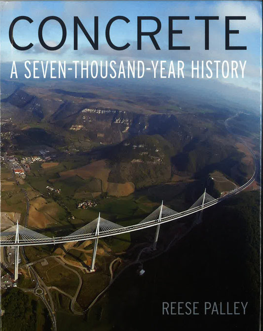 Concrete: A Seven-Thousand-Year History