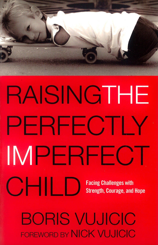 Raising the Perfectly Imperfect Child: Facing Challenges with Strength, Courage, and Hope