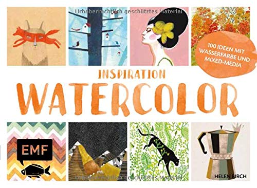 Just Add Watercolor: Inspiration And Painting Techniques From Contemporary Artists