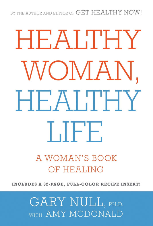 Healthy Woman, Healthy Life: A Woman's Book Of Healing