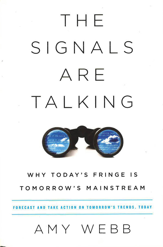 The Signals Are Talking: Why Today's Fringe Is Tomorrow