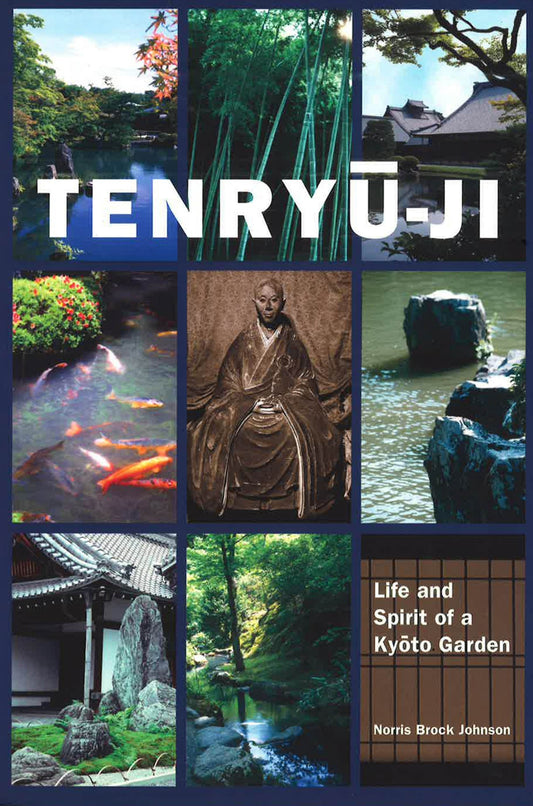 Tenryu-Ji: Life And Spirit Of A Kyoto Garden