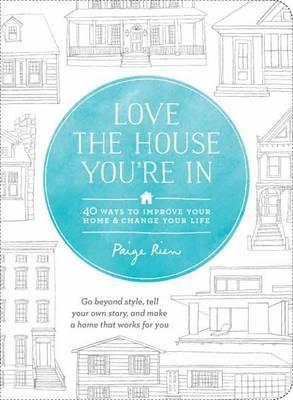 Love The House You'Re In