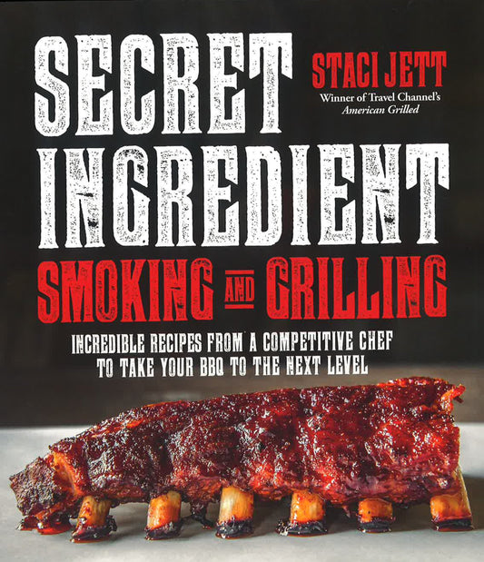 Secret Ingredient Smoking And Grilling