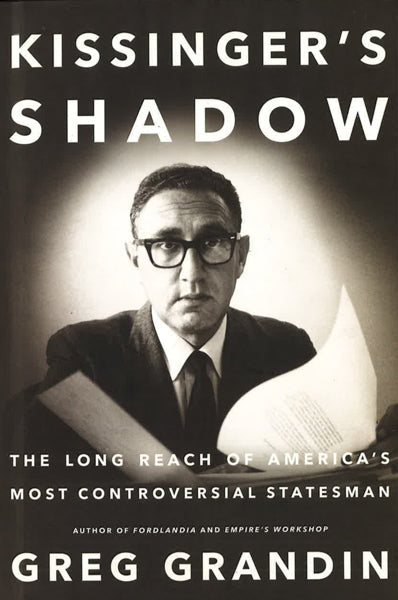 Kissinger's Shadow: The Long Reach Of America's Most Controversial Statesman
