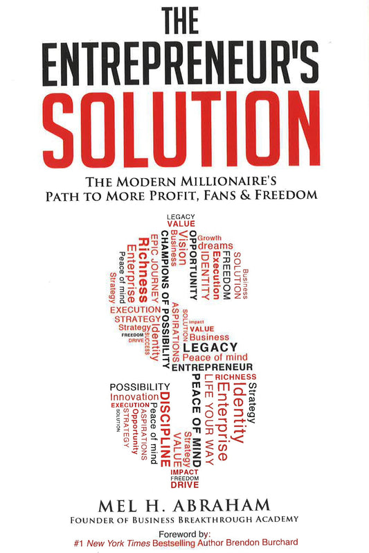 Entrepreneur's Solution: The Modern Millionaire's Path To More Profit, Fans & Freedom