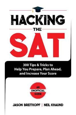Hacking the SAT: Tips and Tricks to Help You Prepare, Plan Ahead, and Increase Your Score