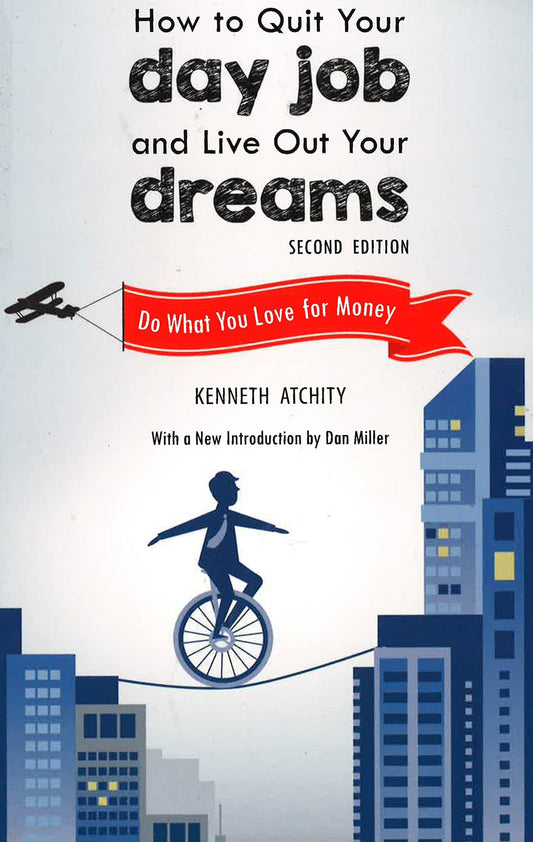 How To Quit Your Day Job And Live Out Your Dreams
