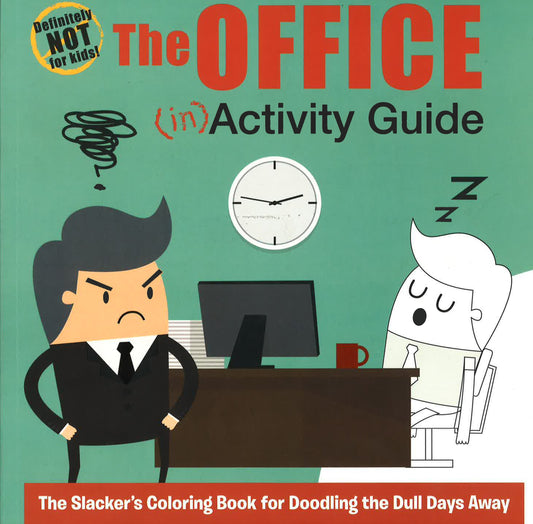 The Office (In)Activity Guide: The Slacker's Coloring Book For Doodling The Dull Days Away