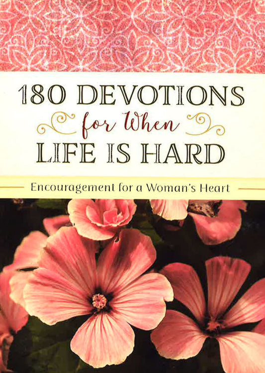 180 Devotions for When Life Is Hard