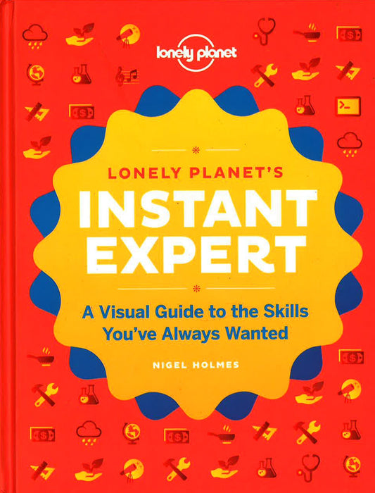 Instant Expert: A Visual Guide To The Skills You'Ve Always Wanted (Hb)