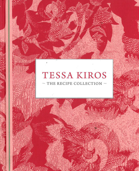 Tessa Kiros: The Recipe Collection (Hb)
