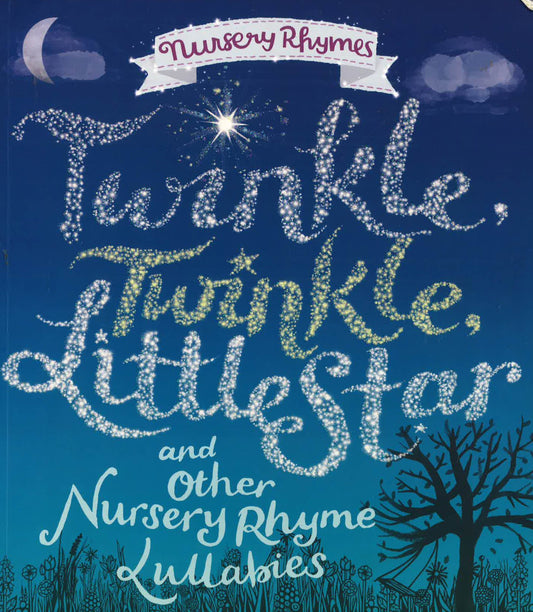 Twinkle, Twinkle, Little Star And Other Nursery Rhyme Lullabies