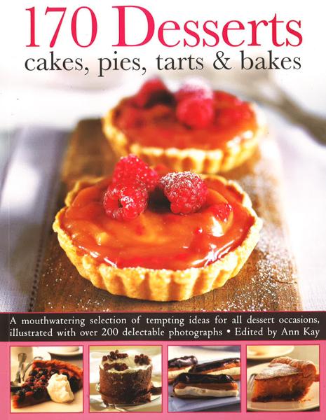 170 Desserts Cakes, Pies, Tarts & Bakes