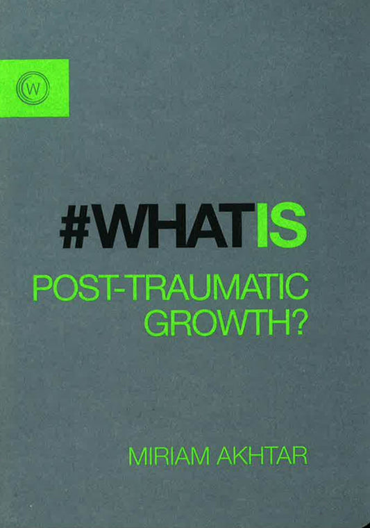 What Is Post-Traumatic Growth?