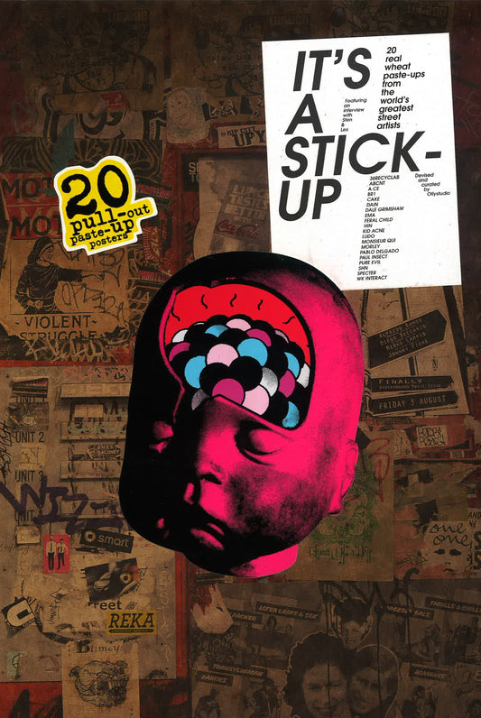 It's A Stick-Up: 20 Real Wheat Paste-Ups From The World's Greatest Street Artists