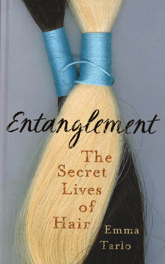 Entanglement: The Secret Lives Of Hair