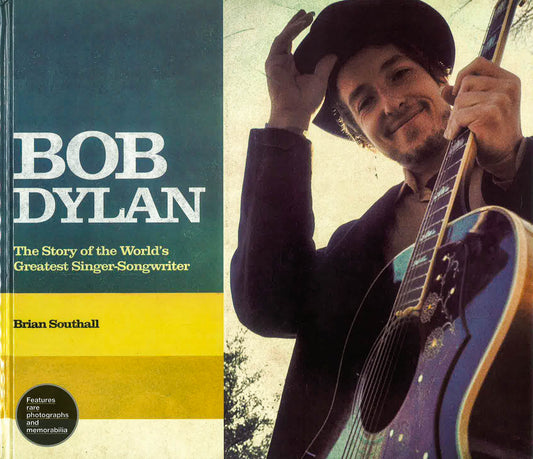 Bob Dylan: The Story Of The World's Graetest Singer-Songwriter (Hb)