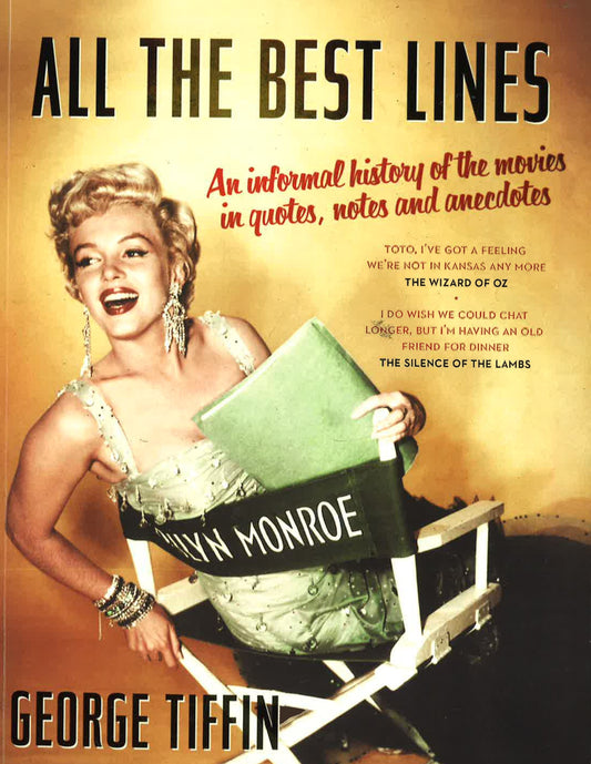 All The Best Lines: An Informal History Of The Movies In Quotes, Notes And Anecdotes