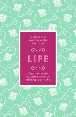 The Story: Life: Great Short Stories For Women By Women
