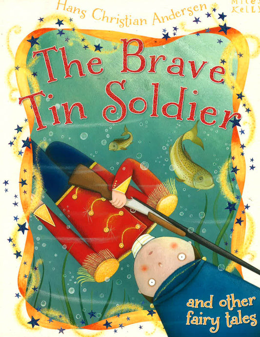 Hans Christian Andersen The Brave Tin Soldier And Other Fairy Tales