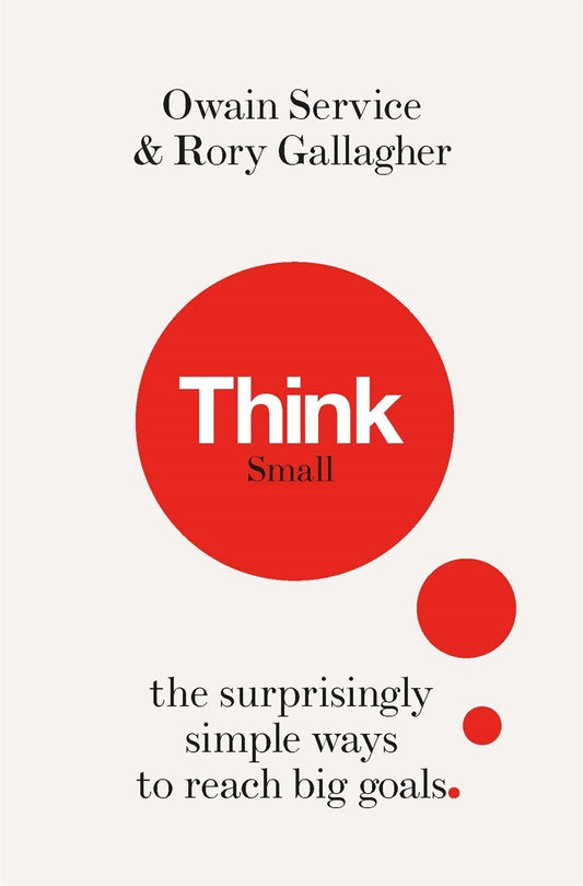 Think Small | The Surprisingly Simple Ways To Reach Big Goals
