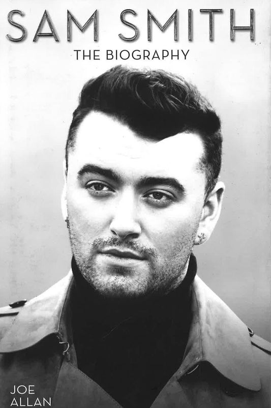 Sam Smith: The Biography