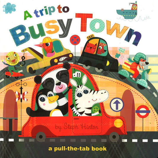 A Trip To Busy Town (A Pull-The-Tab Book)