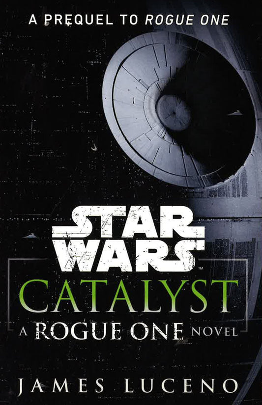 Star Wars: Catalyst : A Rogue One Novel