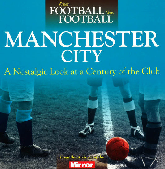 When Football Was Football - Manchester City