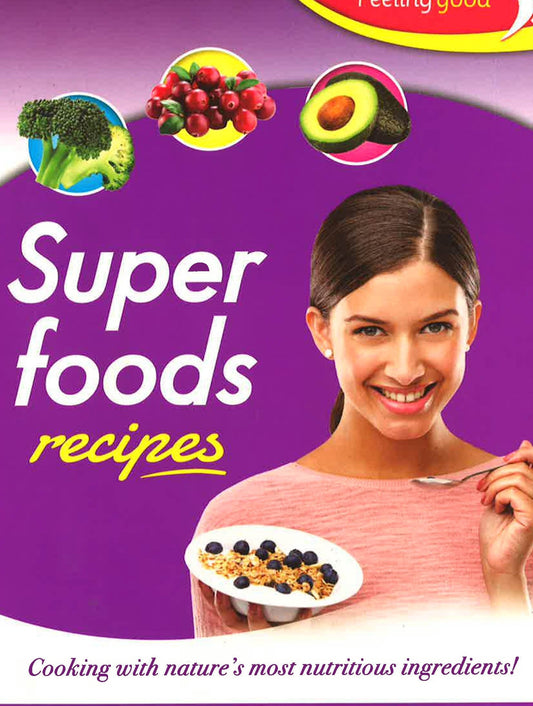Feeling Good - Superfoods Recipes