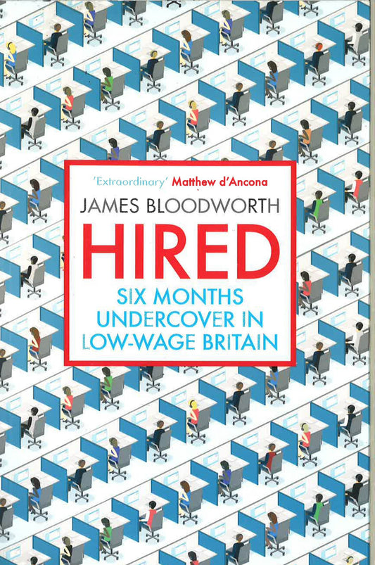 Hired Six Months Undercover In Low-Wage Britain Pb