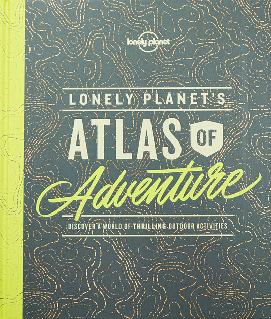 Lonely Planet'S Atlas Of Adventure