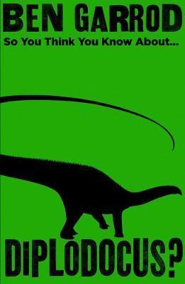 So You Think You Know About Diplodocus?