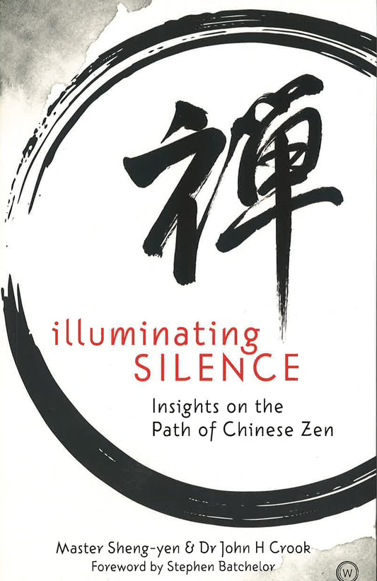 Illuminating Silence: Insights On The Path Of Chinese Zen