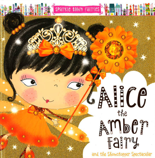 Alice The Amber Fairy And The Showstoppe