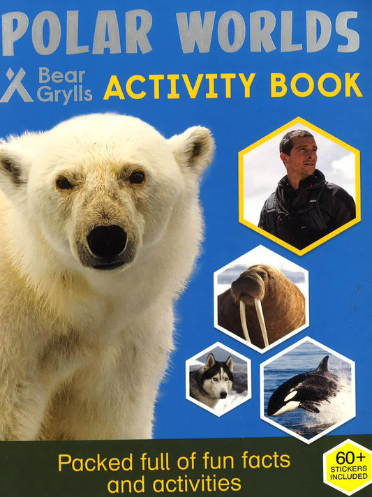 BEAR GRYLLS ACTIVITY BOOK: POLAR WORLDS