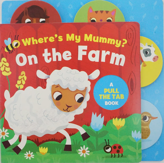 Slide And Find Tab Books: Who's My Mummy On The Farm (Uknp)
