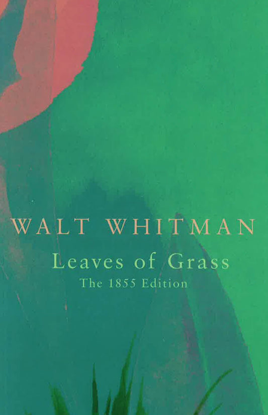 Legend Classics: Leaves Of Grass (The 1855 Edition)
