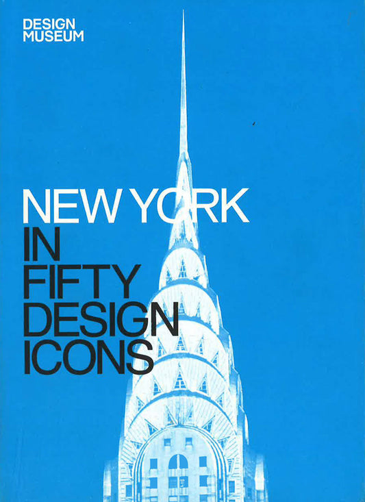 New York In Fifty Design Icons (Design Museum Fifty)