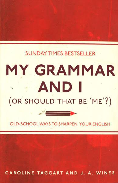 My Grammar And I (Or Should That Be 'Me'?)