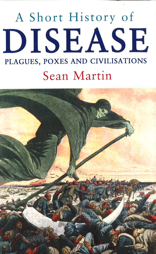 POCKET ESSENTIALS: SHORT HISTORY OF DISEASE: PLAGUES, POXES & CIVILISATIONS