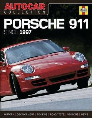 "Autocar" Collection: Porsche 911 Since 1997: The Best Words, Photos And Data From The World's Oldest Car Magazine