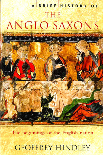 A Brief History Of The Anglo-Saxons