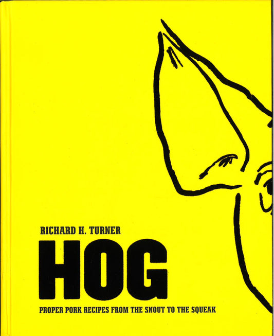 Hog: Proper Pork Recipes From The Snout To The Squeak (Hb)