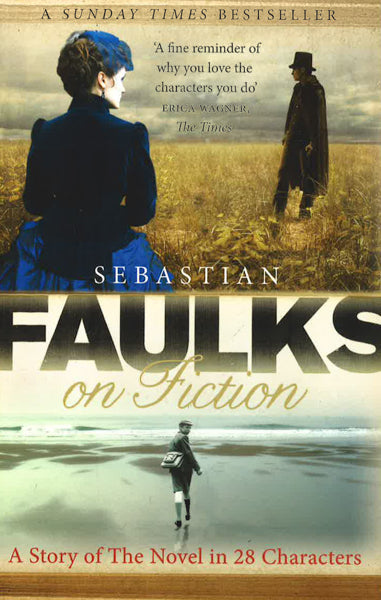 Sebastian Faulks On Fiction