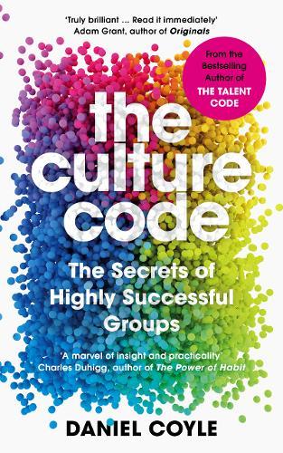 The Culture Code : The Secrets Of Highly Successful Groups