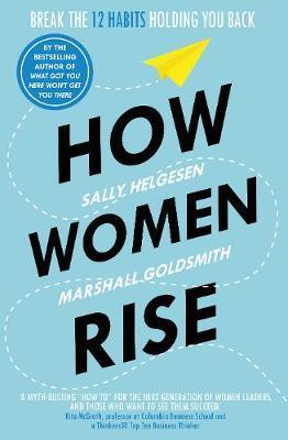 How Women Rise : Break The 12 Habits Holding You Back